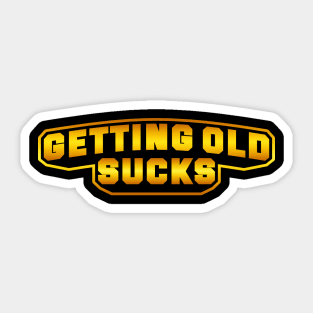 Getting Old Sucks Sticker